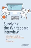 Surviving the Whiteboard Interview di William Gant edito da Apress