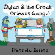 Dylan and the Croak Orleans Gang di Rhonda Patton edito da Createspace