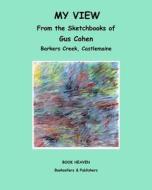 My View: From the Sketchbooks of Gus Cohen, Barkers Creek Castlemaine di Gus Cohen edito da Createspace