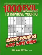 1000 Evil Sudoku Puzzles to Improve Your IQ di Kalman Toth M. a. M. Phil edito da Createspace