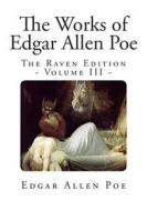 The Works of Edgar Allen Poe: The Raven Edition - Volume LLL di Edgar Allan Poe edito da Createspace