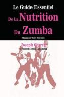 Le Guide Essentiel de La Nutrition Du Zumba: Maximiser Votre Potentiel di Correa (Dieteticien Certifie Des Sportif edito da Createspace