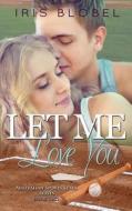 Let Me Love You di Iris Blobel edito da Createspace