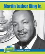 Martin Luther King Jr. di Amy B. Rogers edito da CAVENDISH SQUARE