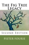 The Fig Tree Legacy: Second Edition di Pieter a. Fourie, David B. Erasmus, Anja M. Erasmus edito da Createspace