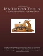 Mathieson Tools: A Guide to Identification and Value di Hans Brunner edito da Createspace