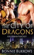 The City of Dragons di Bonnie Burrows edito da Createspace