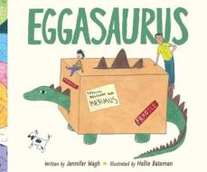 Eggasaurus di Jennifer Wagh edito da SIMON & SCHUSTER BOOKS YOU
