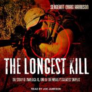The Longest Kill: The Story of Maverick 41, One of the World's Greatest Snipers di Craig Harrison edito da Tantor Audio