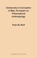 Dostoevsky's Conception of Man di Peter McGuire Wolf edito da Dissertation.Com.
