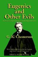 Eugenics And Other Evils di G K Chesterton edito da Inkling Books