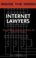 Internet Lawyers: Industry Leaders Share Their Knowledge on the Future on Issues Facing Every Entrepreneur, Lawyer, and Anyone with a We di Ebrandedbooks Com edito da Aspatore Books