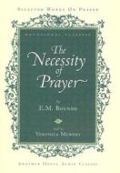 The Necessity of Prayer di Edward M. Bounds edito da eChristian