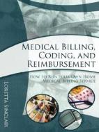 Medical Billing, Coding, And Reimbursement di Loretta Sinclair edito da Annotation Press