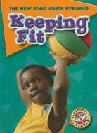 Keeping Fit di Emily K. Green edito da Bellwether Media