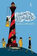 Leaving the Bellweathers di Kristin Clark Venuti edito da EGMONT USA