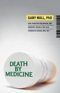 Death by Medicine [With DVD] di Gary Null, Martin Feldman, Debora Rasio edito da PRAKTIKOS BOOKS
