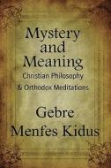 Mystery And Meaning di Gebre Menfes Kidus edito da America Star Books