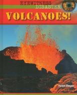 Volcanoes! di Helen Dwyer edito da Cavendish Square Publishing
