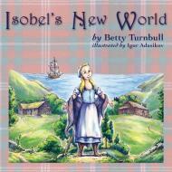 Isobel's New World di Betty Turnbull edito da Light Messages