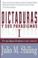 Dictaduras y Sus Paradigmas di Julio M. Shiling edito da ERIGINAL BOOKS LLC