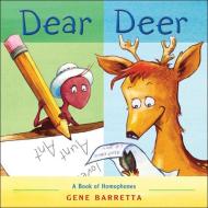 Dear Deer: A Book of Homophones di Gene Barretta edito da PERFECTION LEARNING CORP