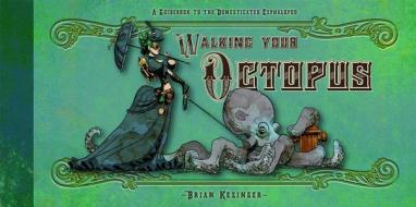 Walking Your Octopus di Brian Kesinger edito da Baby Tattoo Books