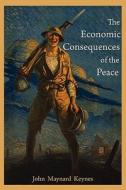 The Economic Consequences of the Peace di John Maynard Keynes edito da MARTINO FINE BOOKS