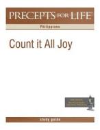 Precepts for Life Study Guide: Count It All Joy (Philippians) di Kay Arthur edito da Precept Minstries International