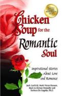 Chicken Soup for the Romantic Soul: Inspirational Stories about Love and Romance di Jack Canfield, Mark Victor Hansen, Mark Donnelly edito da CHICKEN SOUP FOR THE SOUL
