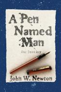 A Pen Named Man: Our Destiny di John W. Newton edito da WIPF & STOCK PUBL