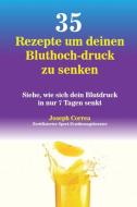 35 Rezepte um deinen Bluthoch-druck zu senken di Joseph Correa edito da Finibi Inc