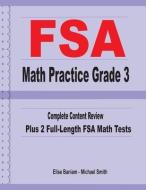 FSA Math Practice Grade 3: Complete Content Review Plus 2 Full-length FSA Math Tests di Michael Smith, Elise Baniam edito da MATH NOTION