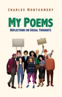 My Poems: Reflections on Social Thoughts di Charles Montgomery edito da ROSEDOG BOOKS