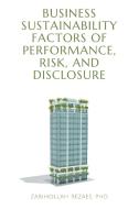Business Sustainability Factors of Performance, Risk, and Disclosure di Zabihollah Rezaee edito da CAB INTL