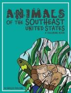 ANIMALS OF THE SOUTHEAST UNITED STATES: di HAILEY MALONE edito da LIGHTNING SOURCE UK LTD