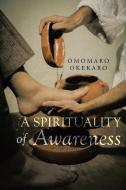A Spirituality of Awareness di Omomaro Okekaro edito da Covenant Books