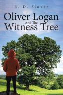 Oliver Logan and the Witness Tree di R. D. Slover edito da Christian Faith Publishing, Inc