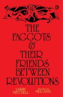 The Faggots and Their Friends Between Revolutions di Larry Mitchell edito da NIGHTBOAT BOOKS