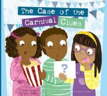 The Case of the Carnival Clues di Thomas K. Adamson, Heather Adamson edito da AMICUS