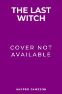 The Last Witch di Harper Jameson edito da Level 4 Press, Inc.