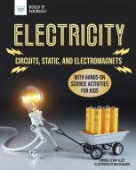 Electricity: Circuits, Static, and Electromagnets with Hands-On Science Activities for Kids di Carmella Van Vleet edito da NOMAD PR
