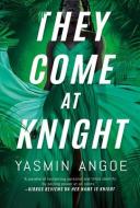 They Come for Knight di Yasmin Angoe edito da THOMAS & MERCER