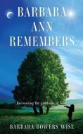 Barbara Ann Remembers: Recounting the goodness of God. di Barbara Bowers Wise edito da XULON PR