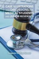 CASE ILLUSTRATIONS AND DISCUSSIONS FOR MEDICAL STUDENTS AND JUNIOR RESIDENTS di Benjamin I. Tabowei edito da Xlibris UK