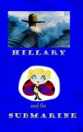 Hillary and the Submarine di Mary Cohen edito da LULU PR
