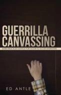 Guerrilla Canvassing di Ed Antle edito da Tate Publishing & Enterprises