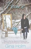 Peace in the Brokenness di Gina Holm edito da Morgan James Faith