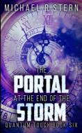 The Portal At The End Of The Storm (quantum Touch Book 6) di Michael R Stern edito da Blurb