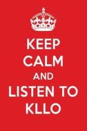 Keep Calm and Listen to Kllo: Kllo Designer Notebook di Perfect Papers edito da LIGHTNING SOURCE INC